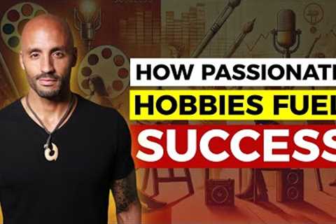 Why Embracing Passionate Hobbies is the Secret to Fulfillment : Kevin Walton