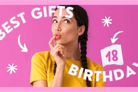 18th Birthday Gift Ideas For Girls: The Ultimate Guide To Unique Presents | Best-Gift-Guides.com