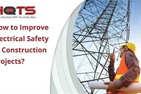 How to Improve Electrical Safety in Construction Projects