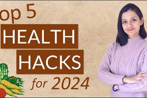 Top 5 HEALTH HACKS and TIPS for 2024 | Health Hacks that work!