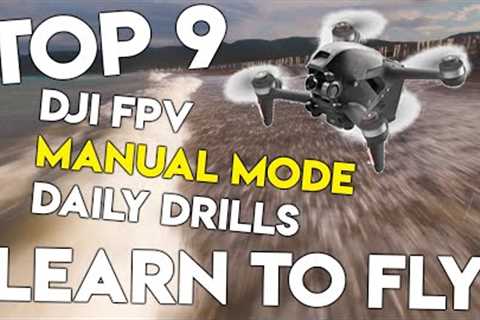 DJI FPV Manual Mode | Top 9 Drills So You Can LEARN TO FLY Acro Flight Quickly!