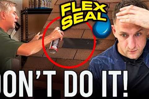 Roof repairs with Flex Seal: Please don't do it.