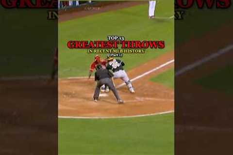 Top 13 Greatest Throws in MLB History | Part 1