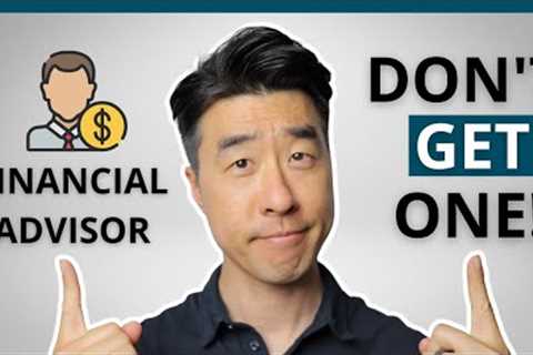 5 Awesome Reasons You DON'T NEED A Financial Advisor
