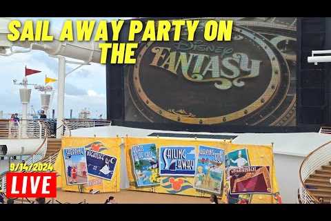🔴 LIVE: From the Disney Fantasy for the Sail away party on Disney Cruise Line 9/14/2024
