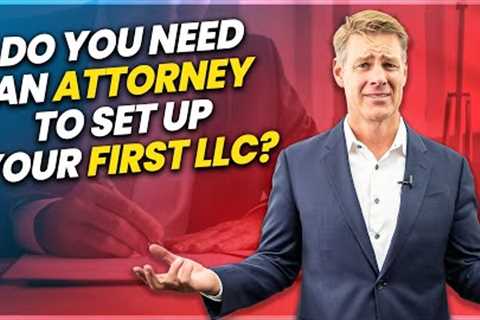 Do You Need An Attorney To Set Up Your First LLC?