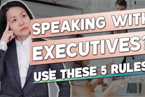 5 Rules for Communicating Effectively with Executives