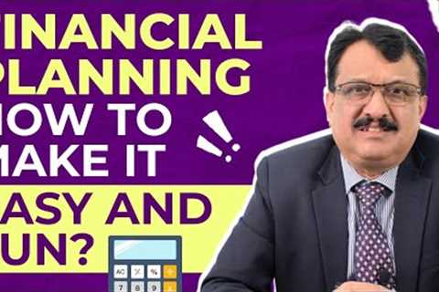 How To Make Financial Planning Easy And Fun ?