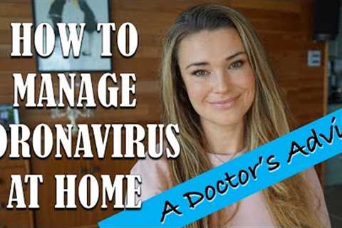 How to treat COVID-19 at home: a doctor's guide
