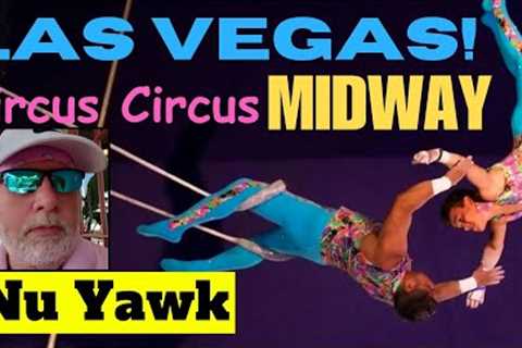 🟡 Las Vegas | Circus Circus Midway Tour! The Arcade &amp; Circus Acts! Join Me For A Walk &amp; A..