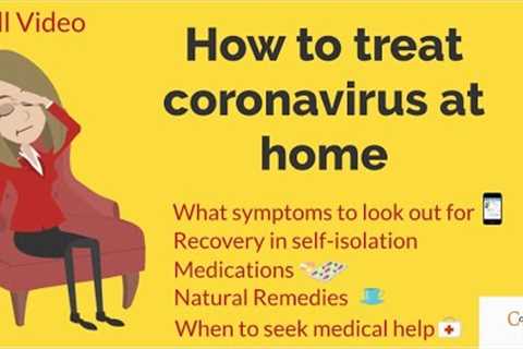 Coronavirus | Covid 19 | How to treat coronavirus at home