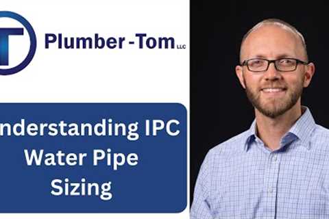 Understanding International Plumbing Code: Water Pipe Sizing