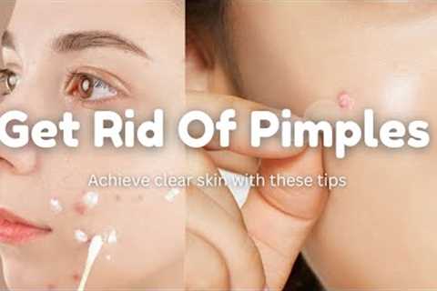 how to get rid of pimples| get clear glowing skin