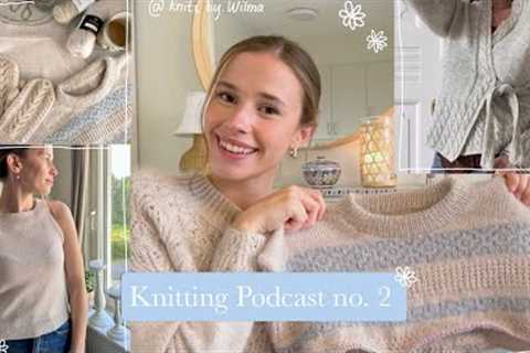 Knitting Podcast No. 2 - KnitsByWilma