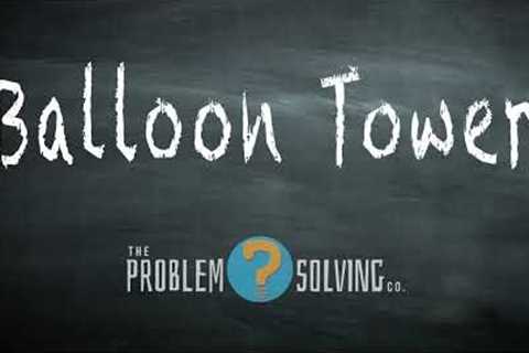 Balloon Towers - The Best Team Building Activities For Schools