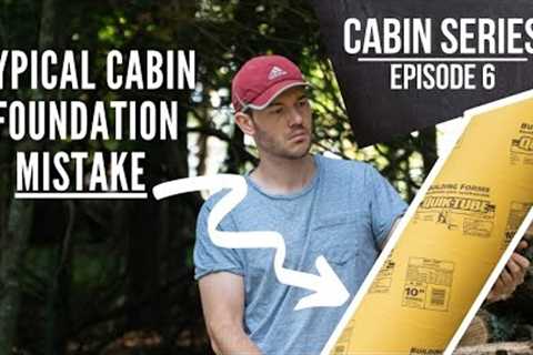 Foundation for a DIY Cabin Done The Right Way ! - EP 6