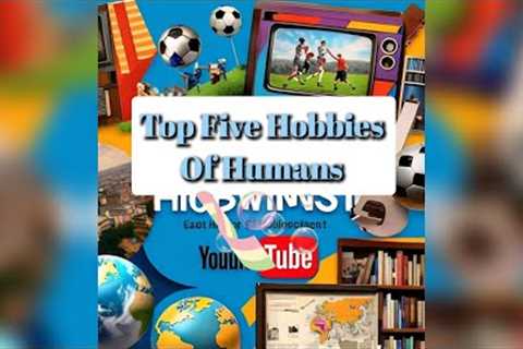 Top 5 Hobbies of 8 Billion People | Most Popular Global Hobbies 2024 | Top Five IN