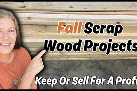 Scrap Wood Projects Keep Or Sell For A Profit/Fall Decor DIYs