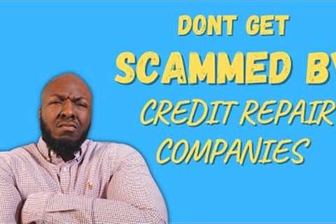 How to Not Get Scammed By Credit Repair Companies