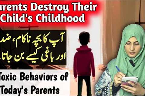 Parents 7 Mistakes during Parenting | How To Raise A Child | How to Deal with Kids | Toxic Parenting