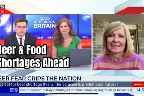 Britain on brink of BEER &amp; Food Shortages Thanks to Bad Weather &amp; Brexit