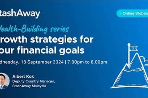 Wealth-Building series: Growth strategies for your financial goals