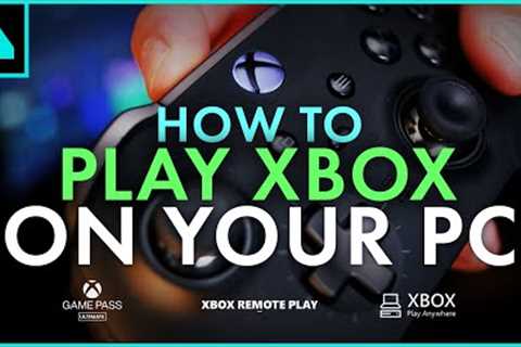 How To Play Xbox Games on Your PC! Play Anywhere/Gamepass/Remote Play