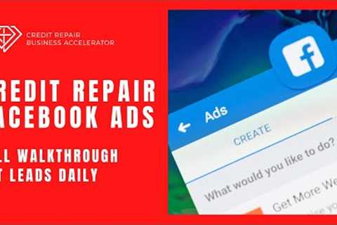 Credit Repair Facebook Ad Tutorial -  How To Generate Leads Daily