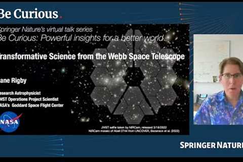 Be Curious: Transformative science from the Webb Space Telescope