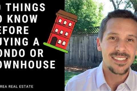 Top 10 Things to Know Before Buying a Condo or Townhouse!