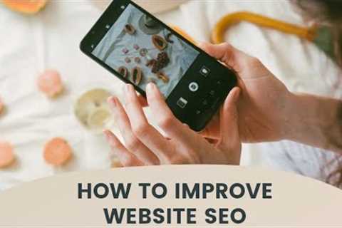 How To Improve Your Website SEO | SEO Tips