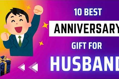 10 Best Anniversary Gift Ideas For Husband | Anniversary Gift