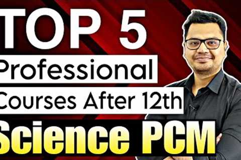 Top 5 Professional Courses After 12th Science PCM | PCM Career Options After 12th | Sunil Adhikari