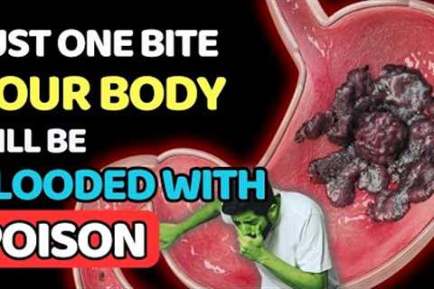 Toxins Will FLOOD Your Body If You Eat These DEADLY Foods. | Vitality Solutions