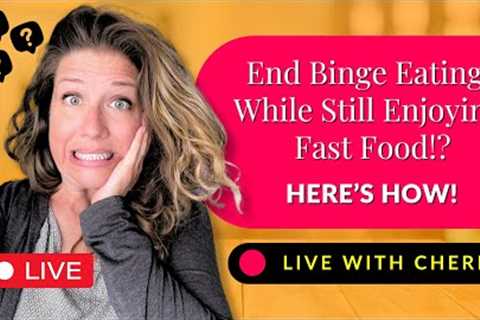 End Binge Eating  While Still Enjoying  Fast Food!? Here's How!
