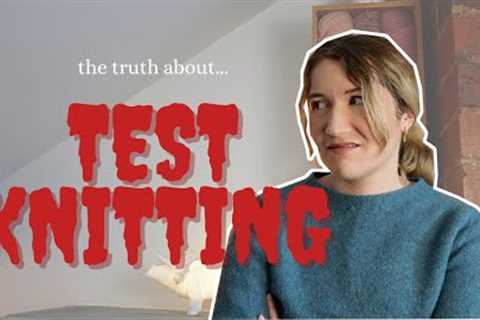 why i'm no longer test knitting