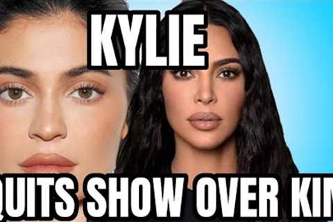 KYLIE IS OVER KIM &amp; LEAVES THE SHOW