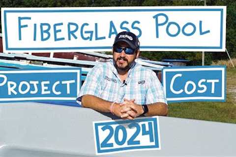 How Much Is My Fiberglass Pool Really Going to Cost in 2024?
