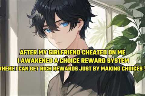 After My Girlfriend Cheated on Me, I Awakened a Choice Reward System！