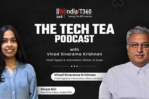 Discovering the Power of IoT with Vinod Sivarama Krishnan, CDIO at Essar - The Tech Tea Podcast
