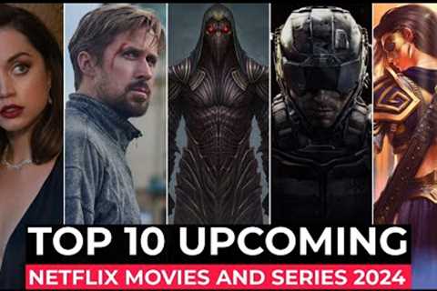 Top 10 Upcoming Netflix Movies And Series You Can't Miss | Best Movies And Series On Netflix 2024