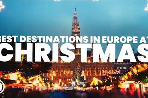 Best destinations in EUROPE AT CHRISTMAS