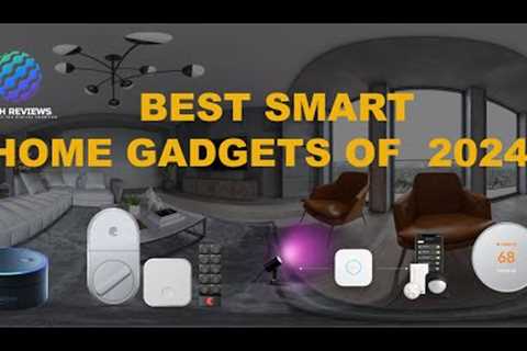 Best Smart Home Gadgets of 2024 to Upgrade Your Life