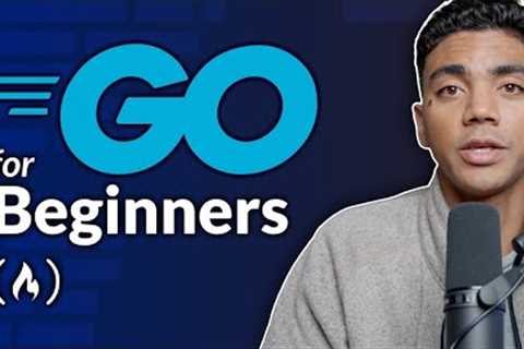Go Programming for Absolute Beginners – Complete Tutorial (2024)