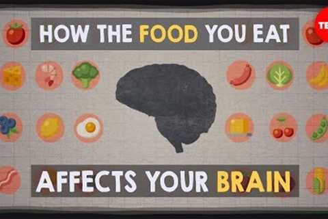 How the food you eat affects your brain - Mia Nacamulli