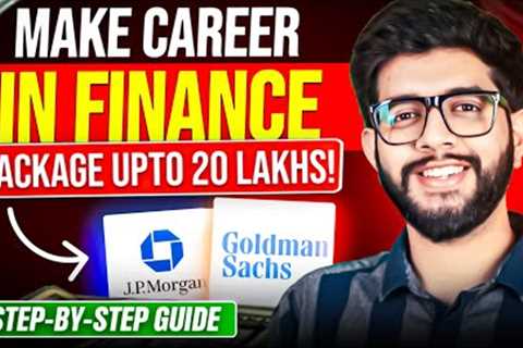 Complete Roadmap for Making a Successful FINANCE Career!  (July 2023)