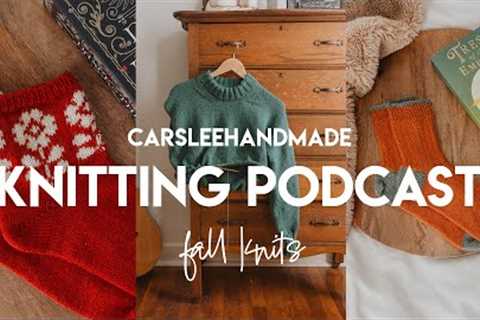 Knitting Podcast Ep. 29 // Fall knits!