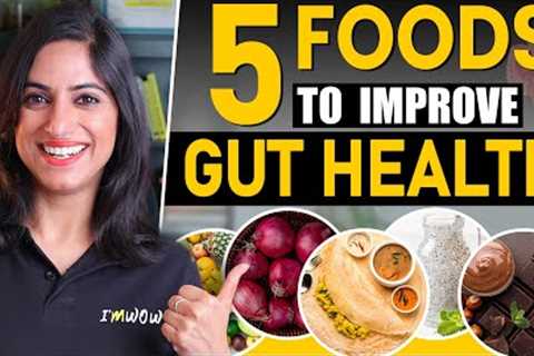 5 FOODS TO FIX YOUR GUT | By GunjanShouts