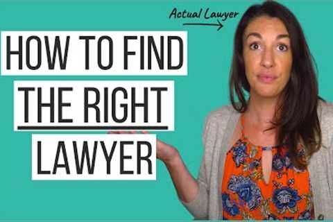 Choosing a Lawyer: How to Find a Lawyer &amp;  How to Choose a GOOD Lawyer