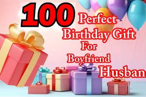 100 Perfect birthday gifts for Boyfriend Brother Husband | Valentine Day Gift Ideas for Boyfriend